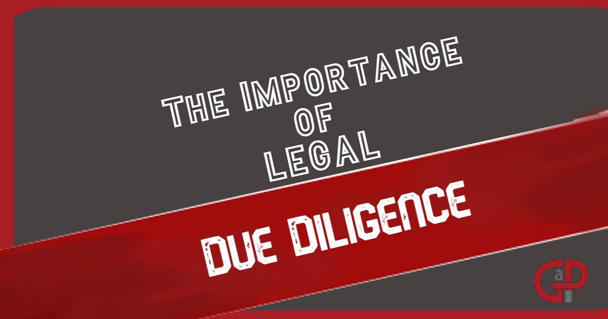 The Importance of Legal Due Diligence GaP Advisors